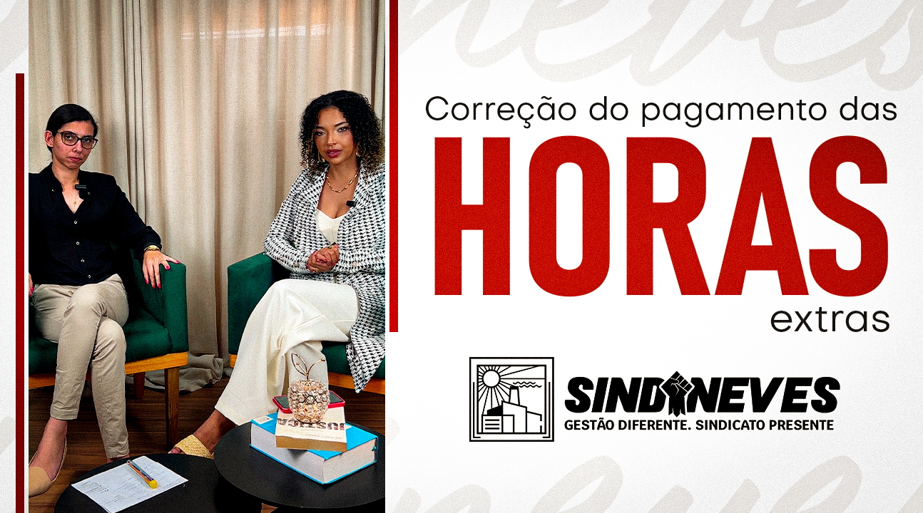 Correção do pagamento das horas extras | Dra. Katly Michaely esclarece ação judicial do Sindineves