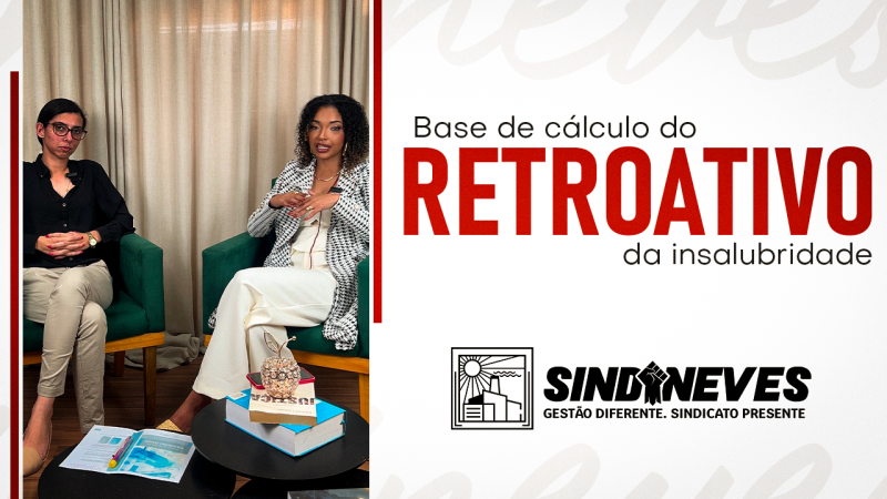 Sindineves esclarece base de cálculo do retroativo da insalubridade | Assista ao vídeo exclusivo sobre o tema!