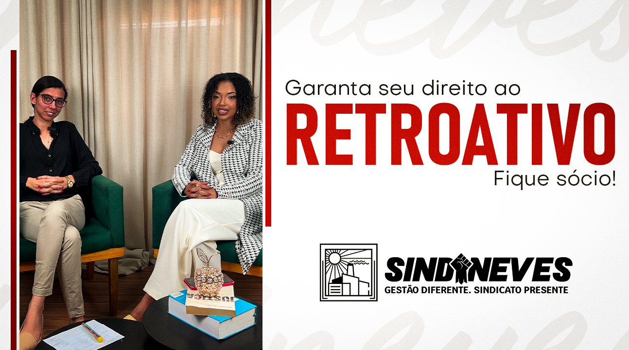 IMPORTANTE | Direito ao retroativo de cinco anos é exclusivo para quem é associado do Sindineves. Não fique de fora!